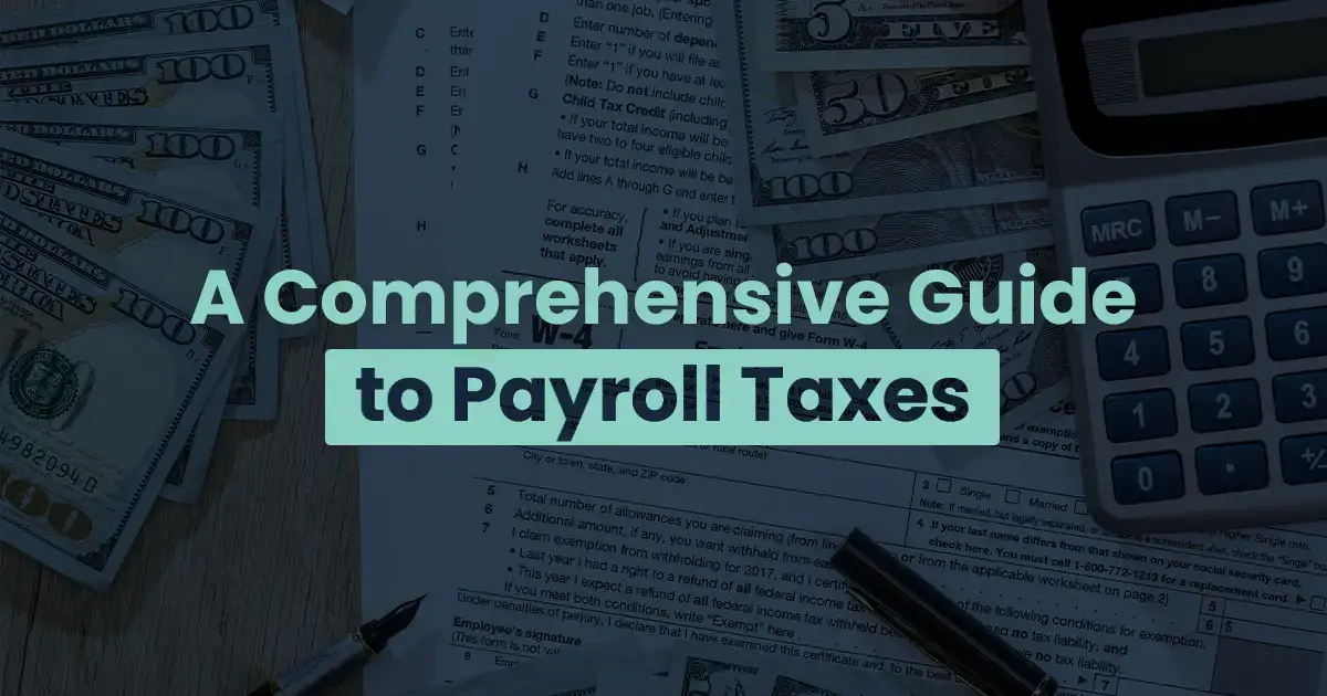 A comprehensive guide to understanding payroll taxes.