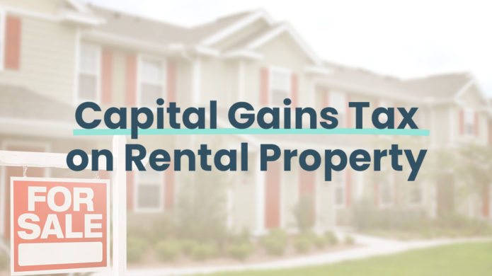 capital-gains-tax-what-to-know-when-selling-rental-property